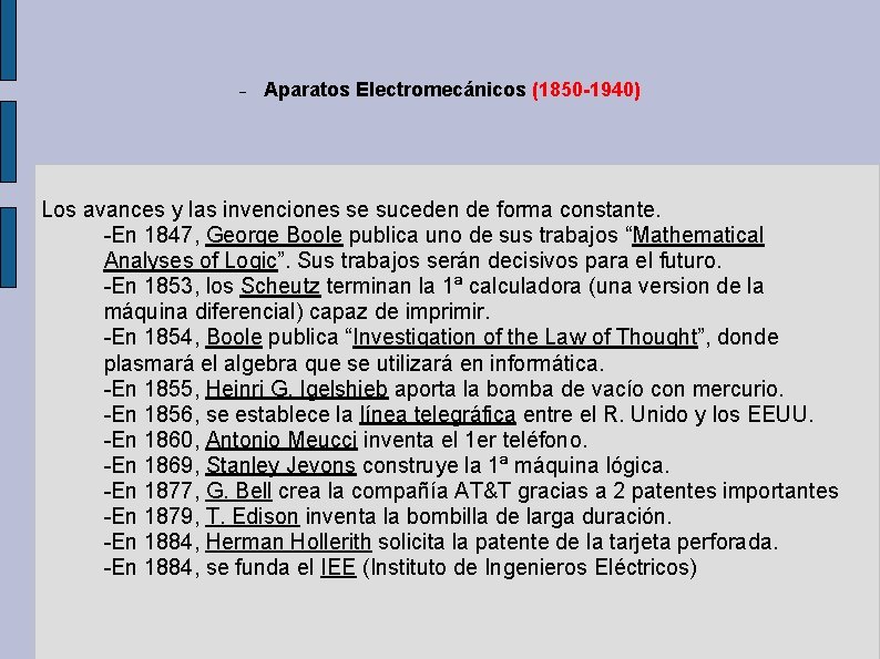 Aparatos Electromecánicos (1850 -1940) Los avances y las invenciones se suceden de forma Aparatos Electromecánicos (1850 -1940) Los avances y las invenciones se suceden de forma
