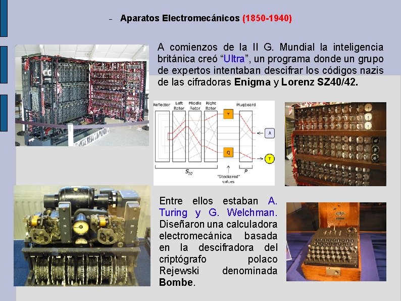 Aparatos Electromecánicos (1850 -1940) A comienzos de la II G. Mundial la inteligencia Aparatos Electromecánicos (1850 -1940) A comienzos de la II G. Mundial la inteligencia