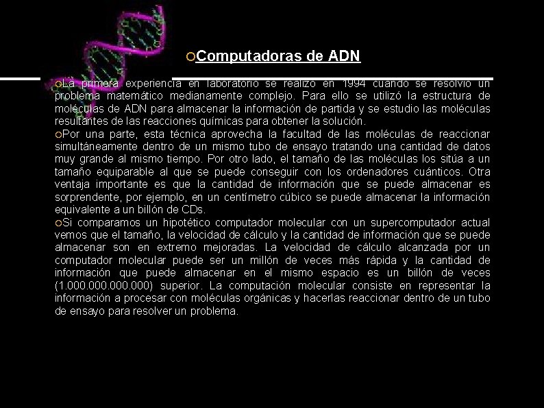 Computadoras La de ADN primera experiencia en laboratorio se realizó en 1994 cuando Computadoras La de ADN primera experiencia en laboratorio se realizó en 1994 cuando