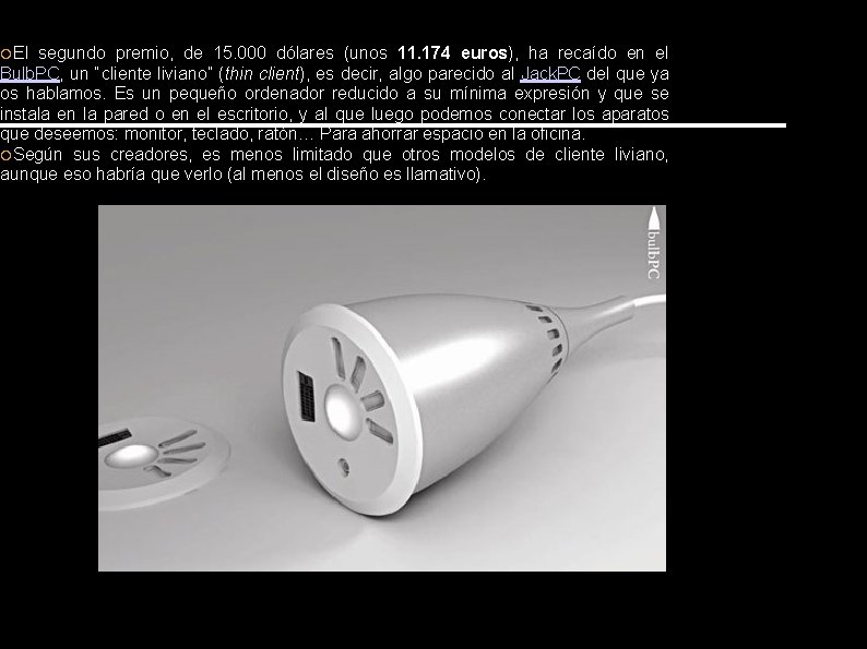 El segundo premio, de 15. 000 dólares (unos 11. 174 euros), ha recaído El segundo premio, de 15. 000 dólares (unos 11. 174 euros), ha recaído