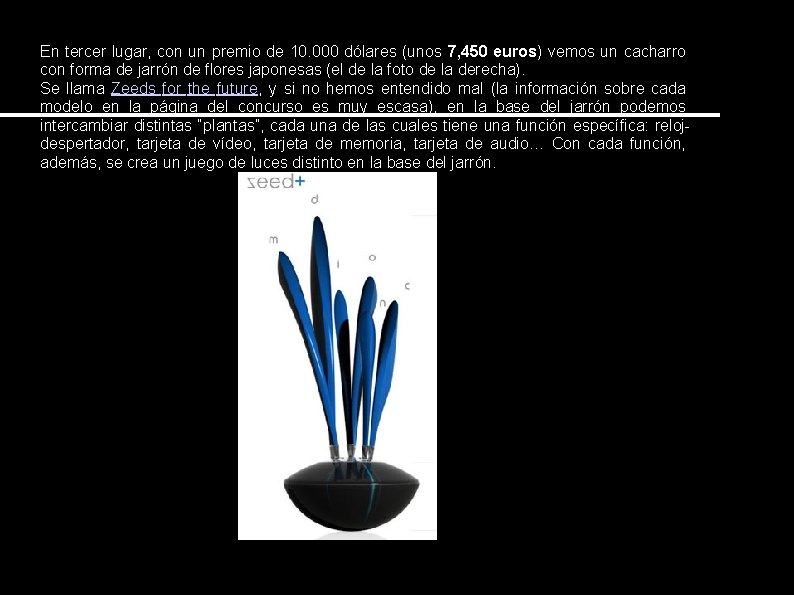 En tercer lugar, con un premio de 10. 000 dólares (unos 7, 450 euros) En tercer lugar, con un premio de 10. 000 dólares (unos 7, 450 euros)