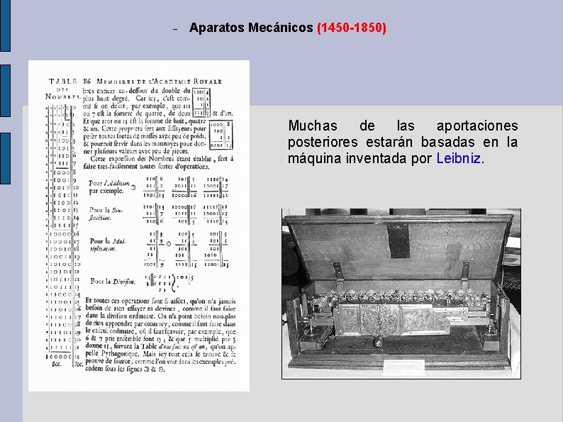 Aparatos Mecánicos (1450 -1850) Muchas de las aportaciones posteriores estarán basadas en la Aparatos Mecánicos (1450 -1850) Muchas de las aportaciones posteriores estarán basadas en la