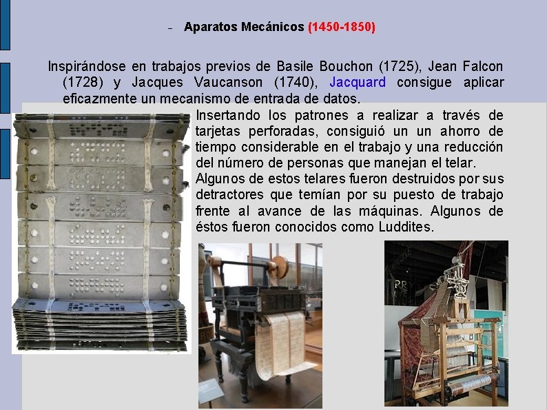 Aparatos Mecánicos (1450 -1850) Inspirándose en trabajos previos de Basile Bouchon (1725), Jean Aparatos Mecánicos (1450 -1850) Inspirándose en trabajos previos de Basile Bouchon (1725), Jean