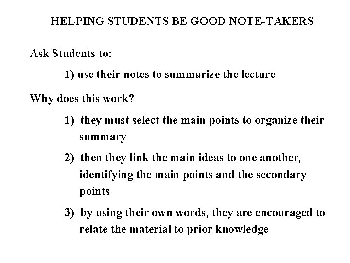HELPING STUDENTS BE GOOD NOTE-TAKERS Ask Students to: 1) use their notes to summarize