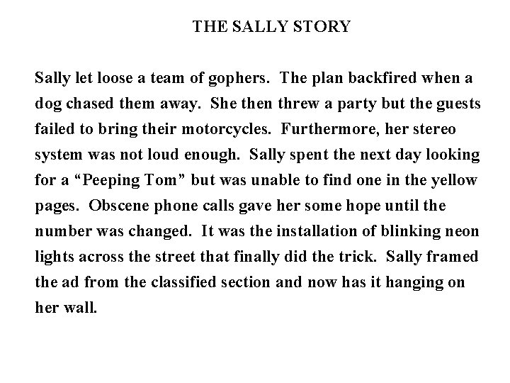 THE SALLY STORY Sally let loose a team of gophers. The plan backfired when