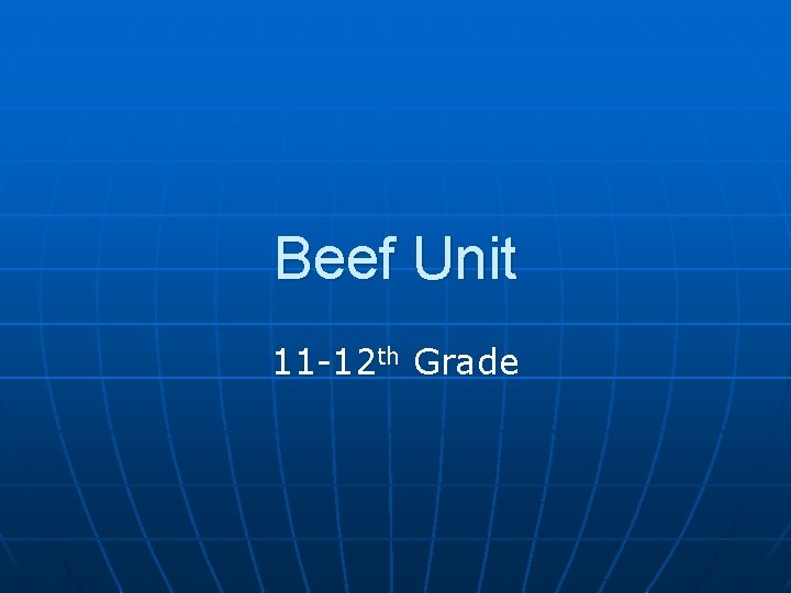 Beef Unit 11 -12 th Grade 