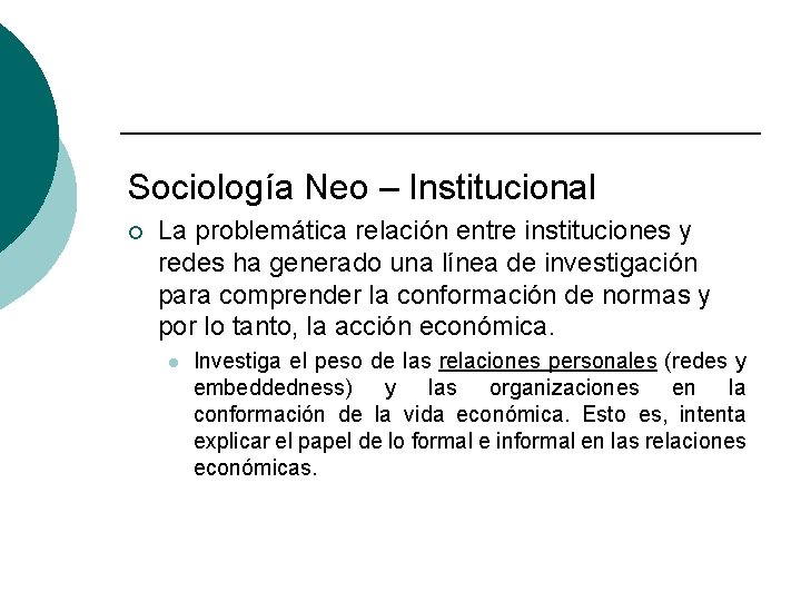 Sociología Neo – Institucional ¡ La problemática relación entre instituciones y redes ha generado