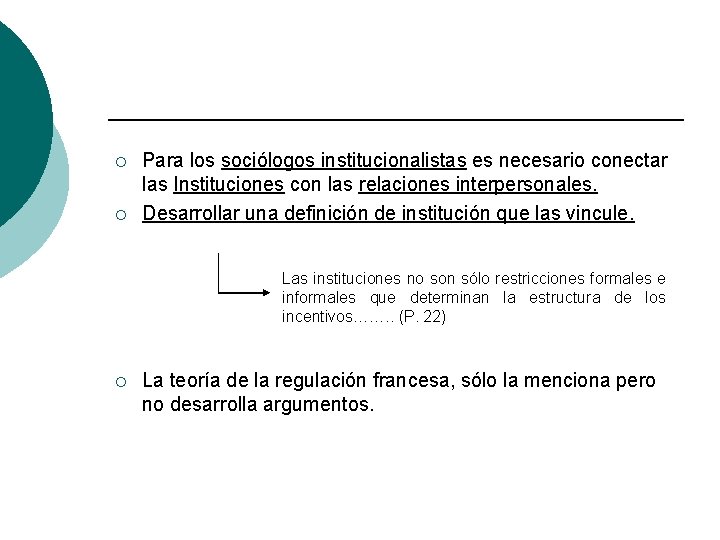 ¡ ¡ Para los sociólogos institucionalistas es necesario conectar las Instituciones con las relaciones
