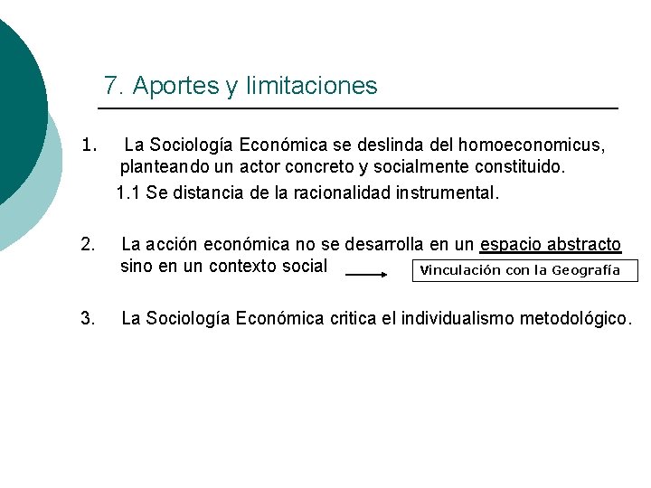 7. Aportes y limitaciones 1. La Sociología Económica se deslinda del homoeconomicus, planteando un