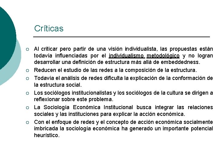 Críticas ¡ ¡ ¡ Al criticar pero partir de una visión individualista, las propuestas