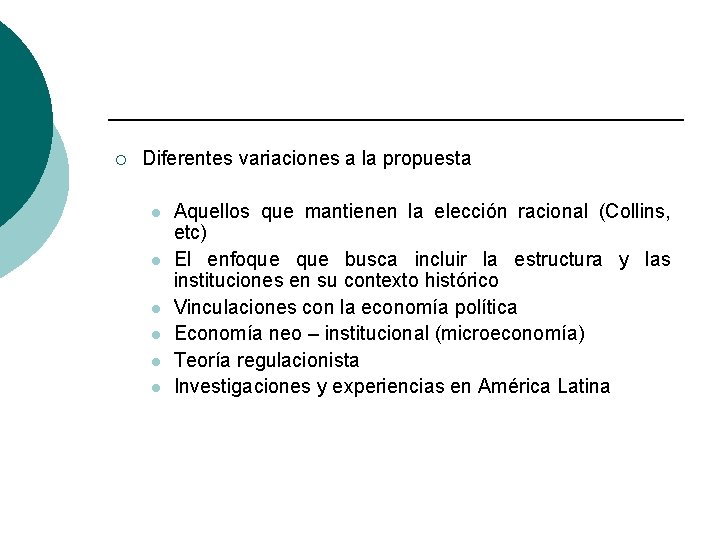 ¡ Diferentes variaciones a la propuesta l l l Aquellos que mantienen la elección