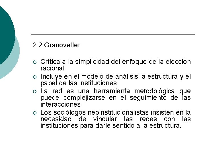 2. 2 Granovetter ¡ ¡ Crítica a la simplicidad del enfoque de la elección