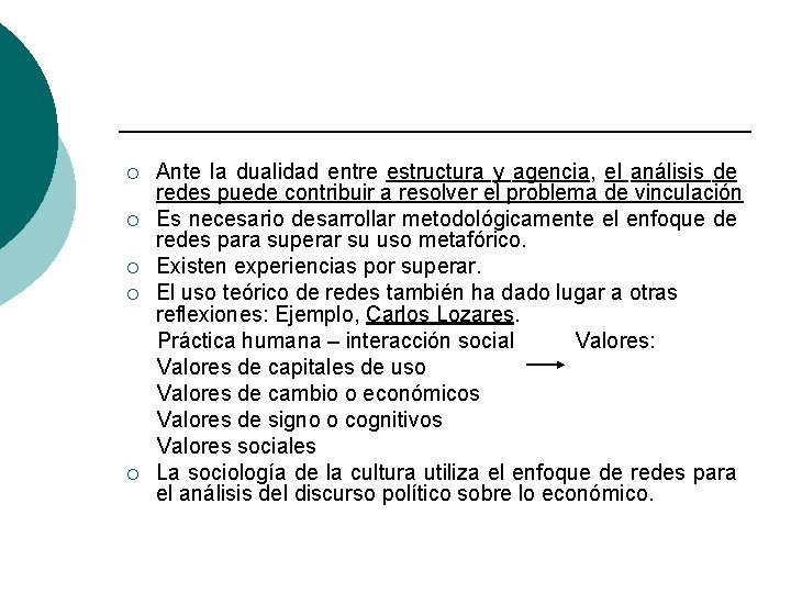 ¡ ¡ ¡ Ante la dualidad entre estructura y agencia, el análisis de redes