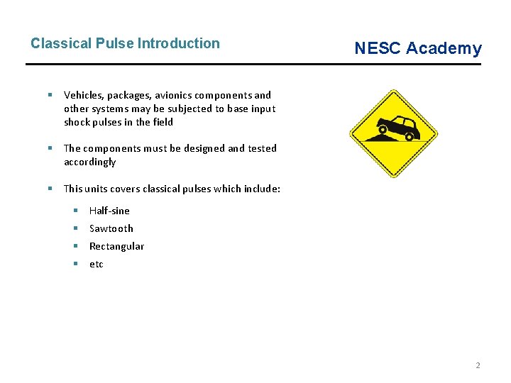 Classical Pulse Introduction NESC Academy § Vehicles, packages, avionics components and other systems may