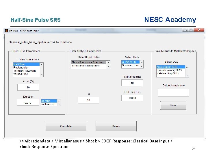 Half-Sine Pulse SRS NESC Academy >> vibrationdata > Miscellaneous > Shock > SDOF Response: