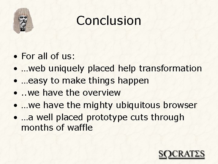 Conclusion • • • For all of us: …web uniquely placed help transformation …easy