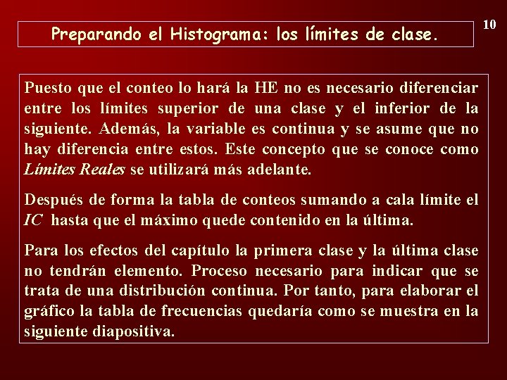 Preparando el Histograma: los límites de clase. Puesto que el conteo lo hará la