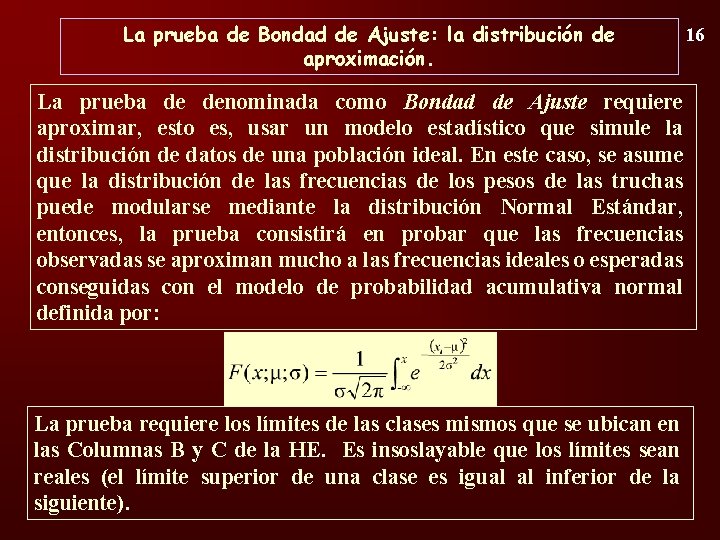 La prueba de Bondad de Ajuste: la distribución de aproximación. La prueba de denominada
