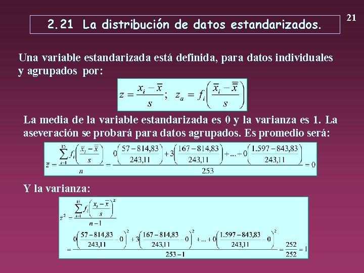 2. 21 La distribución de datos estandarizados. Una variable estandarizada está definida, para datos