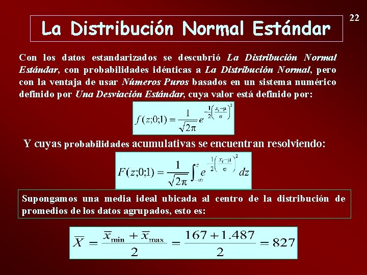 La Distribución Normal Estándar Con los datos estandarizados se descubrió La Distribución Normal Estándar,