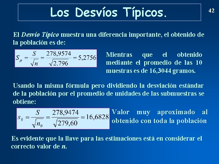 Los Desvíos Típicos. El Desvío Típico muestra una diferencia importante, el obtenido de la