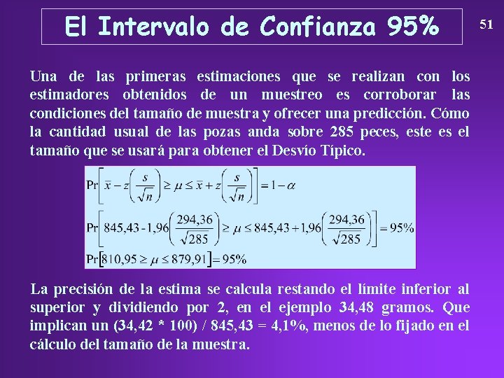 El Intervalo de Confianza 95% Una de las primeras estimaciones que se realizan con