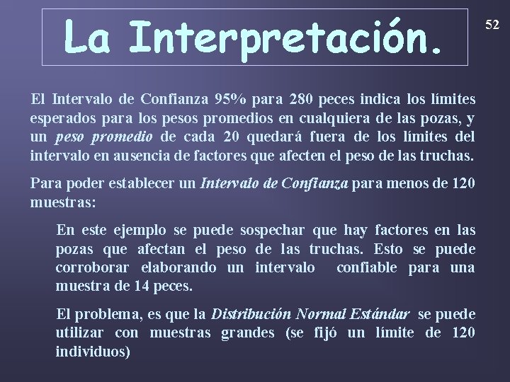 La Interpretación. El Intervalo de Confianza 95% para 280 peces indica los límites esperados