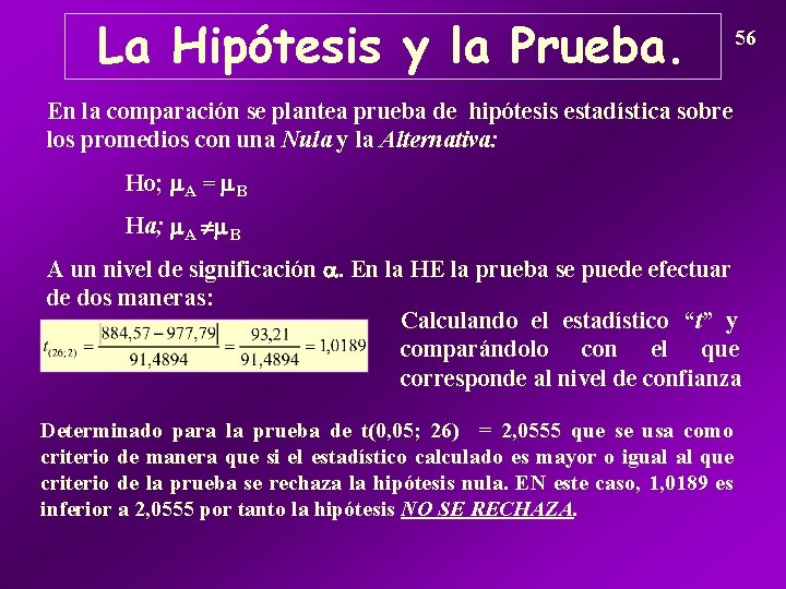 La Hipótesis y la Prueba. 56 En la comparación se plantea prueba de hipótesis