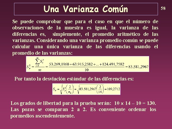 Una Varianza Común Se puede comprobar que para el caso en que el número