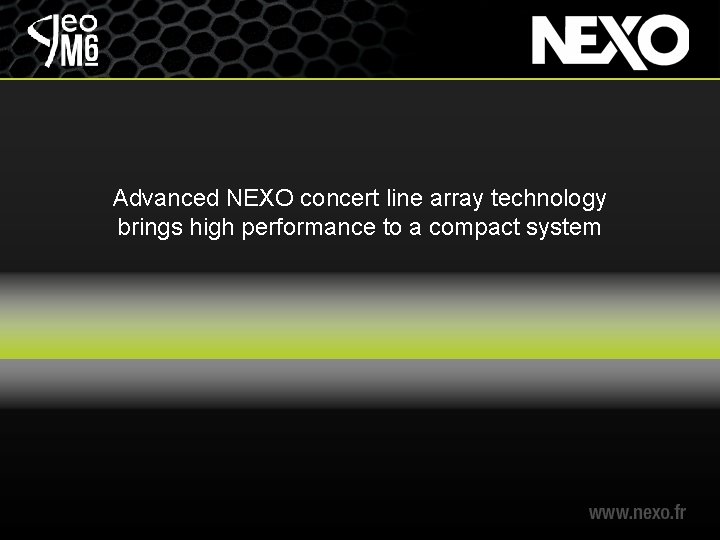 Advanced NEXO concert line array technology brings high performance to a compact system 
