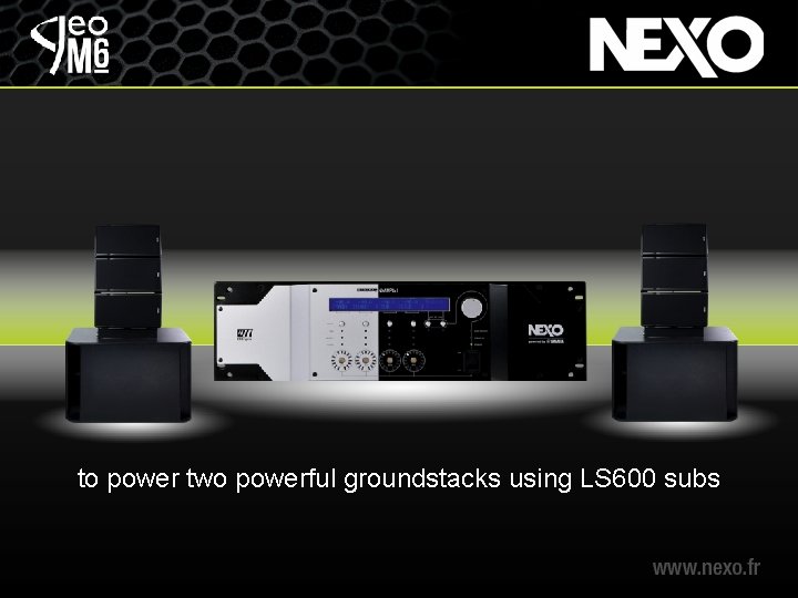 to power two powerful groundstacks using LS 600 subs 