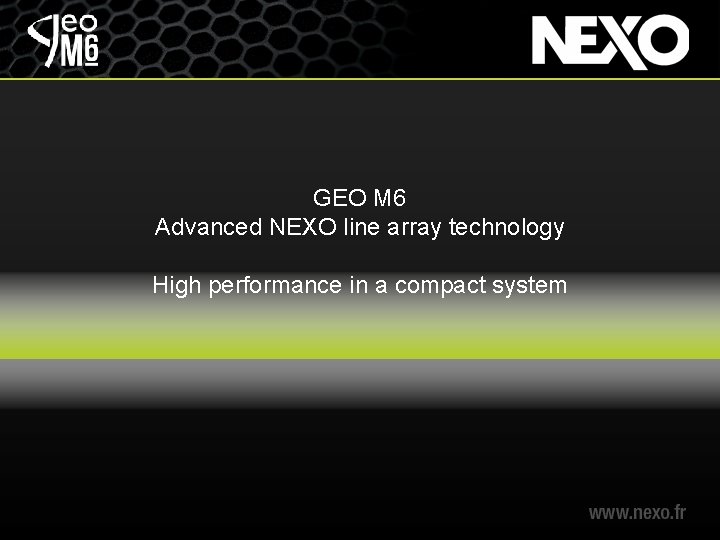 GEO M 6 Advanced NEXO line array technology High performance in a compact system