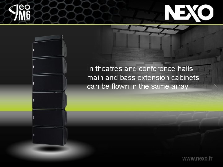 In theatres and conference halls main and bass extension cabinets can be flown in