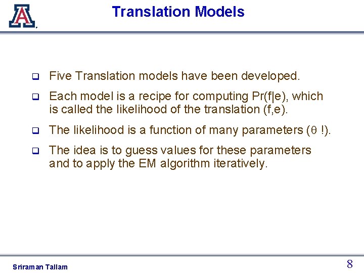 THE MATHEMATICS OF STATISTICAL MACHINE TRANSLATION Sriraman M