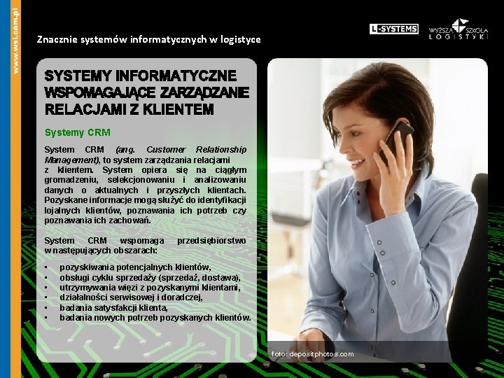 Znacznie systemów informatycznych w logistyce Systemy CRM System CRM (ang. Customer Relationship Management), to