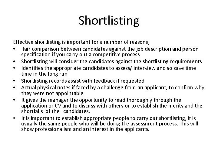 Shortlisting Effective shortlisting is important for a number of reasons; • fair comparison between