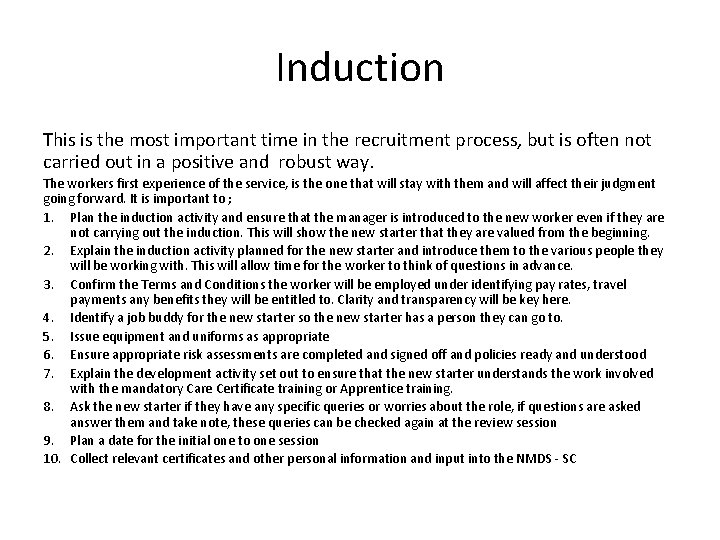 Induction This is the most important time in the recruitment process, but is often