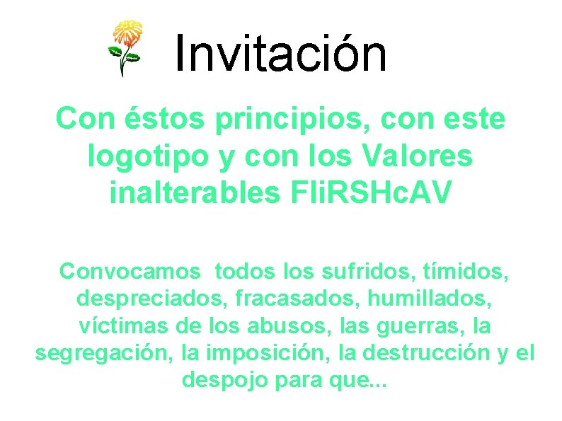 Invitación Con éstos principios, con este logotipo y con los Valores inalterables Fli. RSHc.