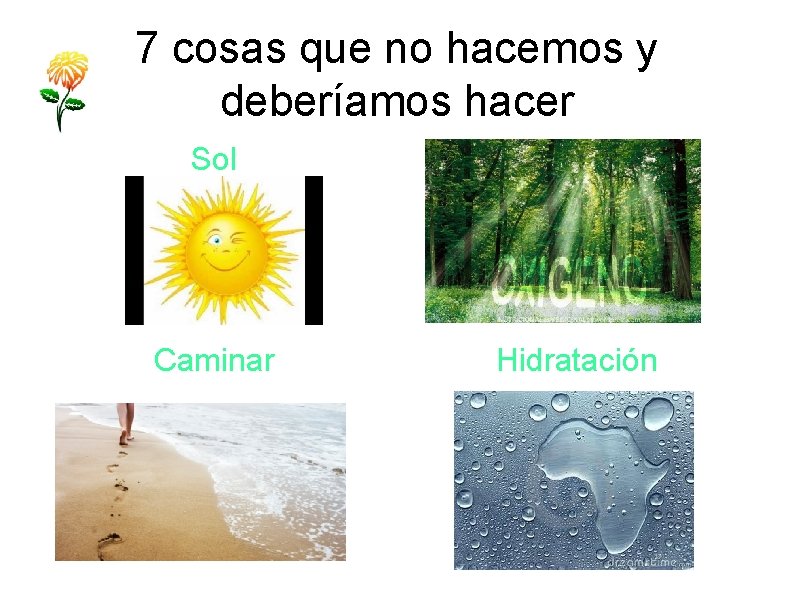 7 cosas que no hacemos y deberíamos hacer Sol Caminar Hidratación 