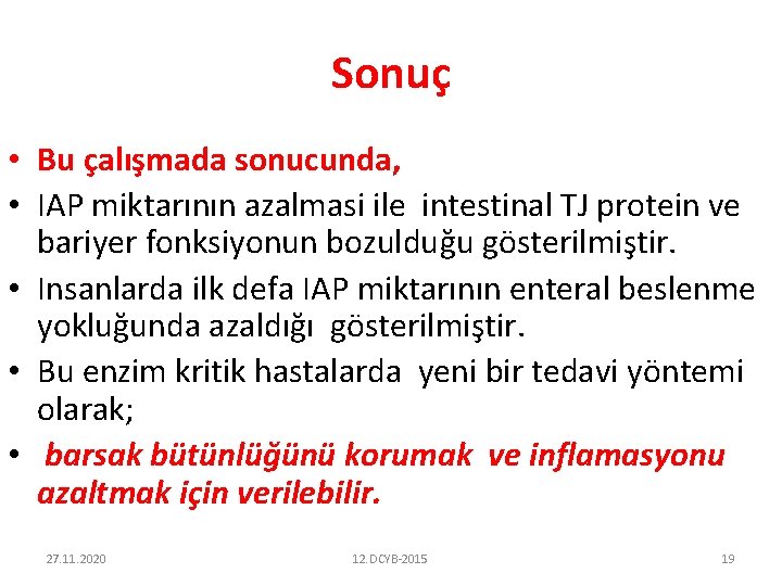 Sonuç • Bu çalışmada sonucunda, • IAP miktarının azalmasi ile intestinal TJ protein ve