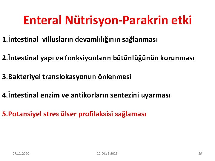 Enteral Nütrisyon-Parakrin etki 1. İntestinal villusların devamlılığının sağlanması 2. İntestinal yapı ve fonksiyonların bütünlüğünün