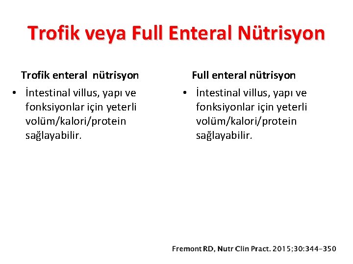 Trofik veya Full Enteral Nütrisyon Trofik enteral nütrisyon • İntestinal villus, yapı ve fonksiyonlar