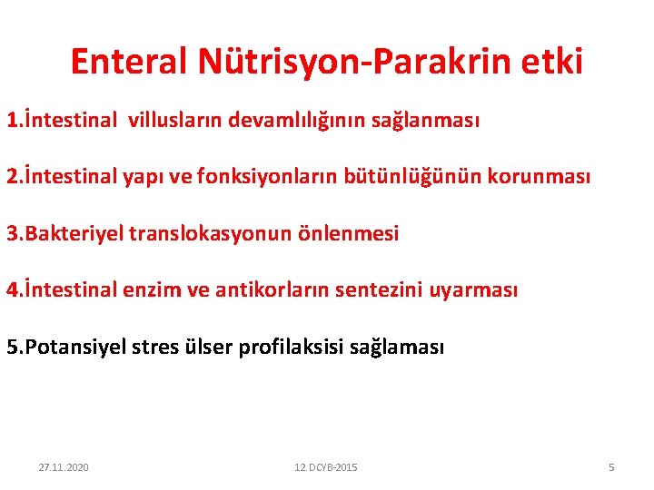 Enteral Nütrisyon-Parakrin etki 1. İntestinal villusların devamlılığının sağlanması 2. İntestinal yapı ve fonksiyonların bütünlüğünün