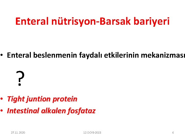 Enteral nütrisyon-Barsak bariyeri • Enteral beslenmenin faydalı etkilerinin mekanizması ? • Tight juntion protein
