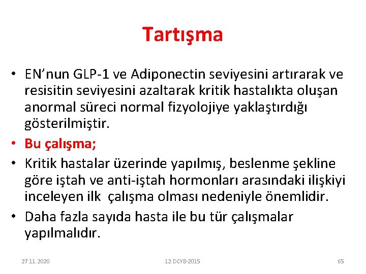 Tartışma • EN’nun GLP-1 ve Adiponectin seviyesini artırarak ve resisitin seviyesini azaltarak kritik hastalıkta