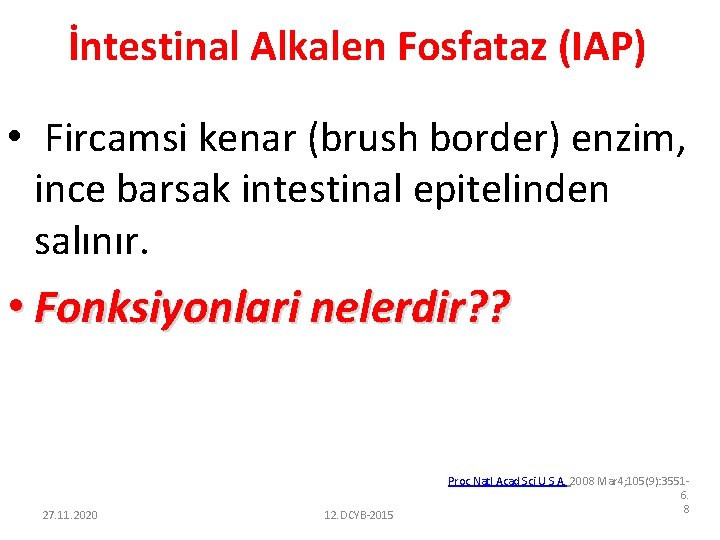 İntestinal Alkalen Fosfataz (IAP) • Fircamsi kenar (brush border) enzim, ince barsak intestinal epitelinden