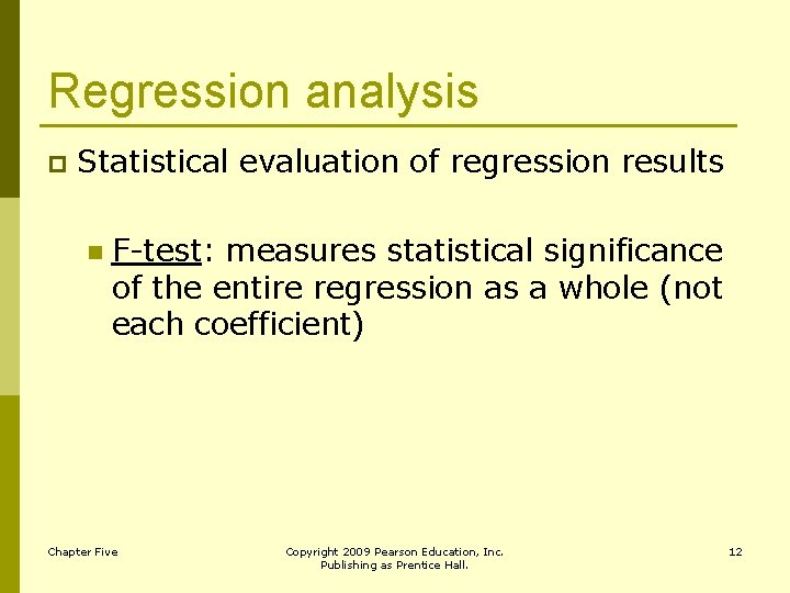 Regression analysis p Statistical evaluation of regression results n F-test: measures statistical significance of