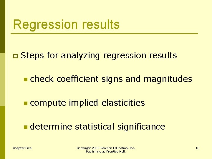 Regression results p Steps for analyzing regression results n check coefficient signs and magnitudes