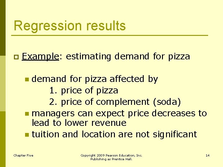 Regression results p Example: estimating demand for pizza affected by 1. price of pizza