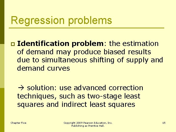 Regression problems p Identification problem: the estimation of demand may produce biased results due